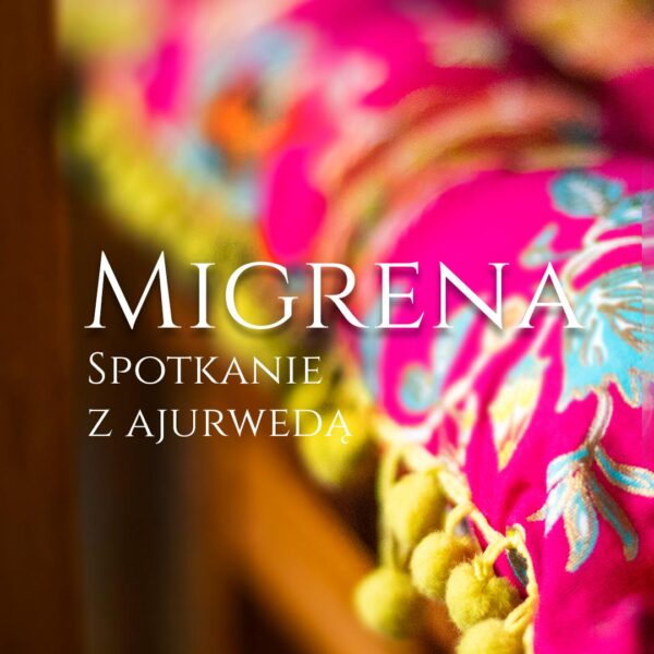 Migrena - Spotkanie z Ajurwedą