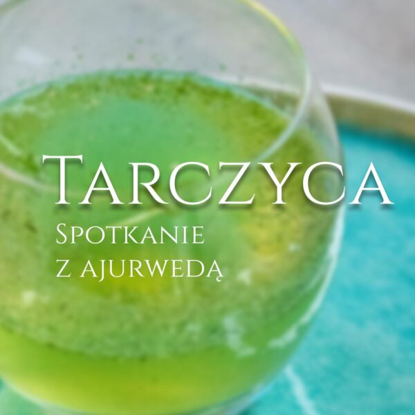 Ajurwedyjskie podejście do problemów z tarczycą